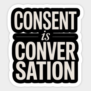 Consent Is A Conversation Sticker